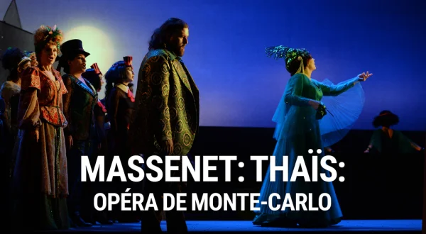 Massenet: Thaïs: Opéra de Monte-Carlo