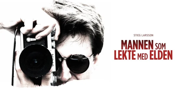 Stieg Larsson - Mannen som lekte med elden
