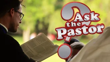 Ask the Pastor
