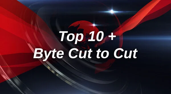 Top 10 + Byte Cut To Cut