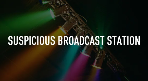 Suspicious Broadcast Station