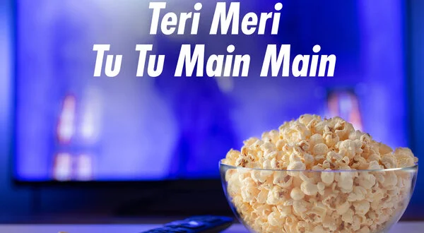 Teri Meri Tu Tu Main Main