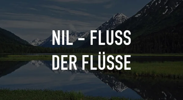Nil - Fluss der Flüsse