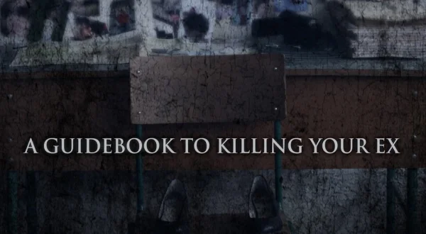 A Guidebook to Killing Your Ex
