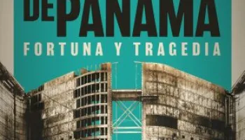 El canal de Panamá: fortuna y tragedia