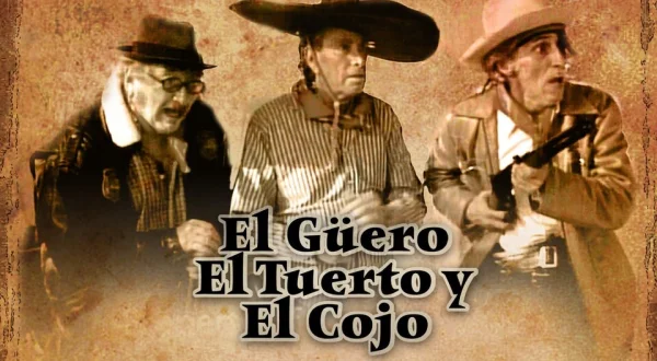 El Güero, El Tuerto y El Cojo