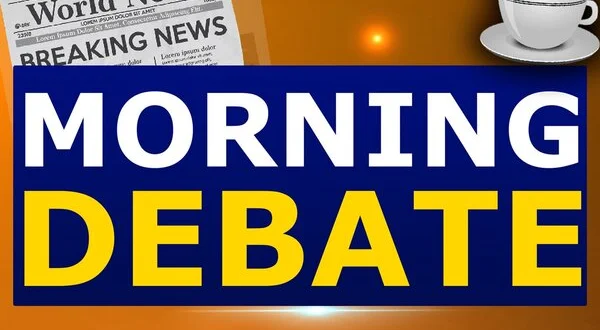 Morning Debate