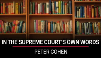 Peter Cohen, In the Supreme Court's Own Words