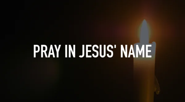 Pray in Jesus' Name