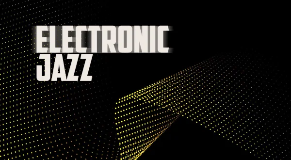 Electronic Jazz
