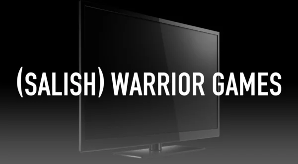 (Salish) Warrior Games