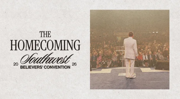 Southwest Believers' Convention:The Homecoming