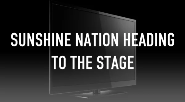 Sunshine Nation Heading to the Stage