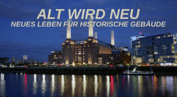 Alt wird Neu - Neues Leben für historische Gebäude