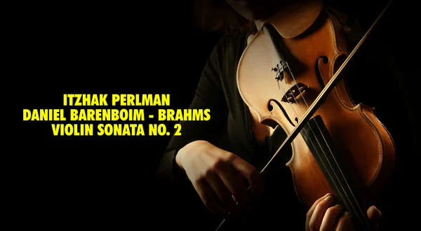 Itzhak Perlman, Daniel Barenboim - Brahms: Violin Sonata No. 2