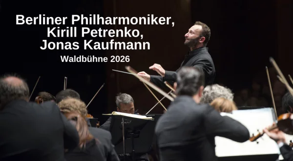 Berliner Philharmoniker, Kirill Petrenko, Jonas Kaufmann: Waldbühne 2026