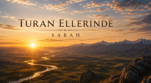 Turan Ellerinde Sabah