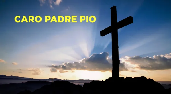 Caro Padre Pio