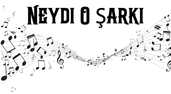 Neydi O Şarkı
