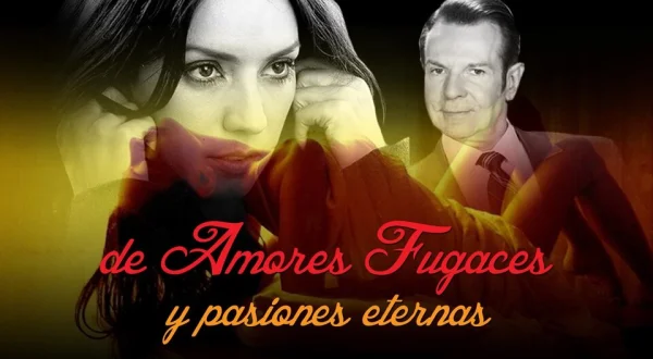 De amores fugaces y pasiones eternas