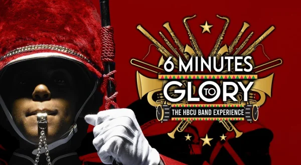 6 Minutes to Glory: The HBCU Band Experience