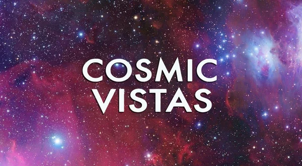 Cosmic Vistas