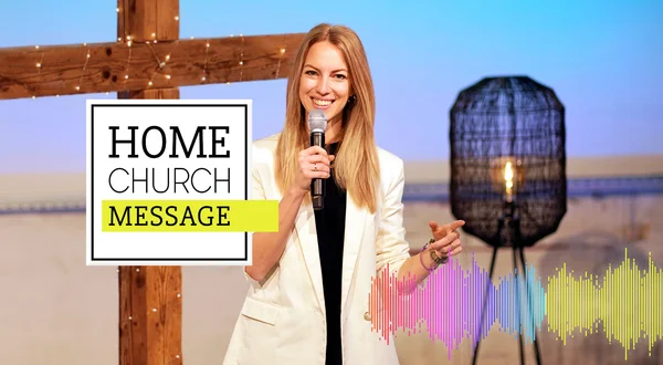 Home Church Message