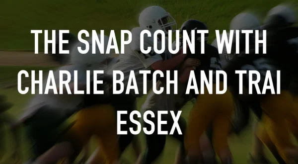 The Snap Count with Charlie Batch and Trai Essex