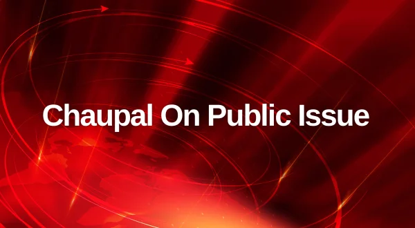 Chaupal On Public Issue