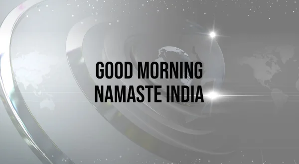 Good Morning Namaste India