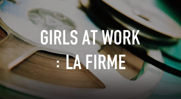Girls at work : la firme