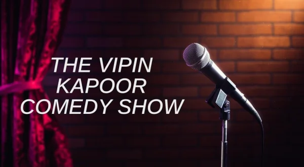The Vipin Kapoor Comedy Show