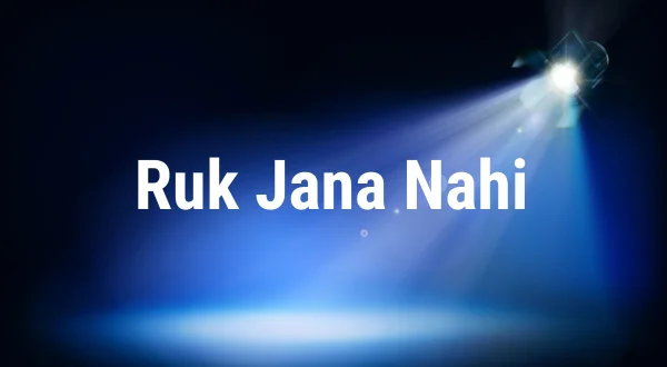 Ruk Jana Nahi