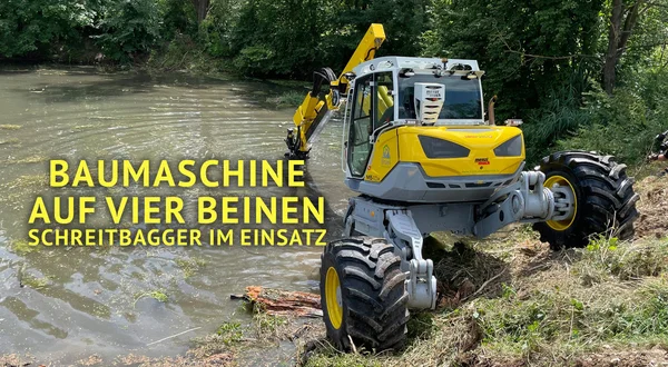 Baumaschine auf vier Beinen - Schreitbagger im Einsatz