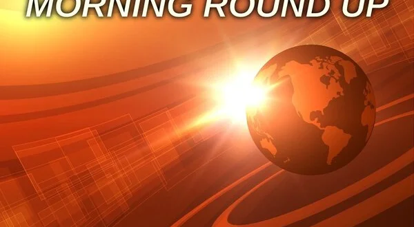 Morning Round Up