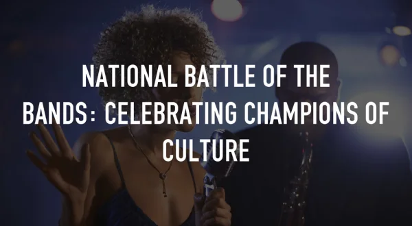 National Battle of the Bands: Celebrating Champions of Culture