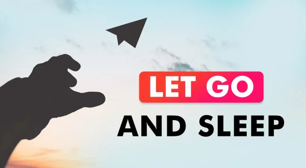 Let Go And Sleep