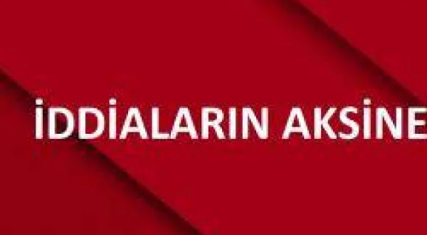 İddiaların Aksine