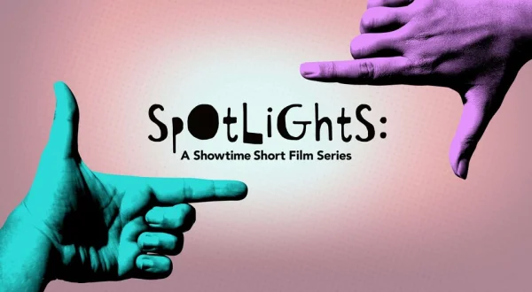 Spotlights: A Showtime Short Film Series