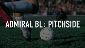 Admiral BL: Pitchside
