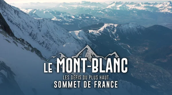 Le Mont-Blanc, les défis du plus haut sommet de France