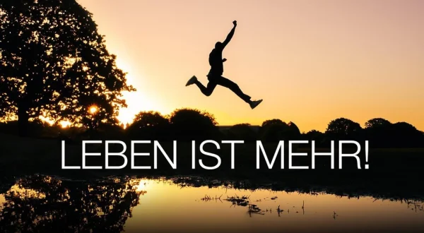 Leben ist mehr!