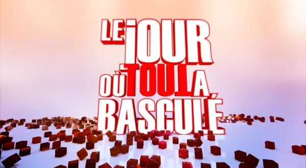 Le jour où tout a basculé
