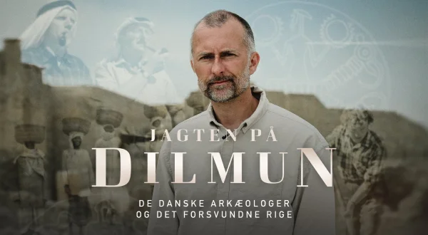 Jagten på Dilmun - de danske arkæologer og det forsvundne rige