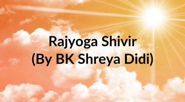 Rajyoga Shivir (By BK Shreya Didi)