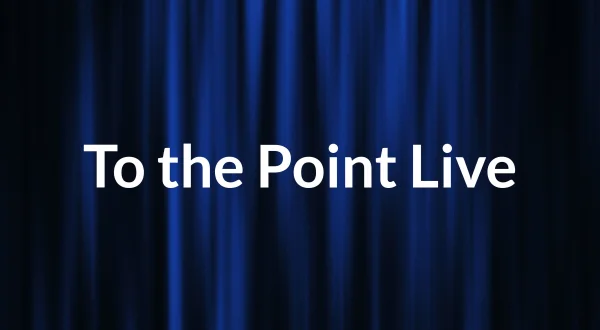 To the Point Live