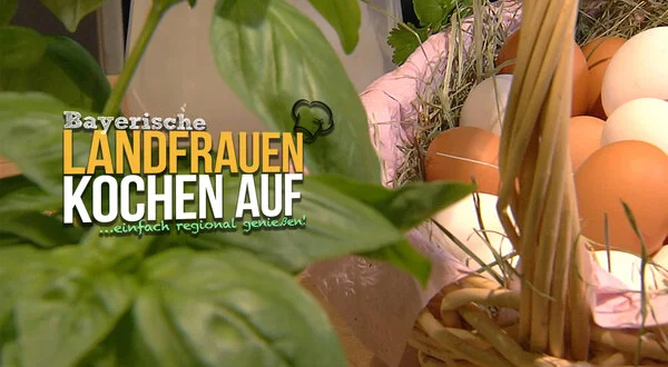 Bayerische Landfrauen kochen auf ...einfach regional genießen!