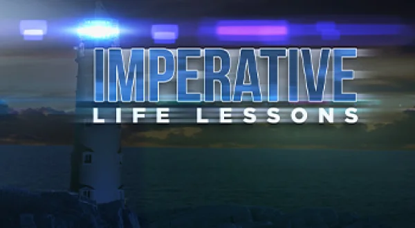 Imperative Life Lessons