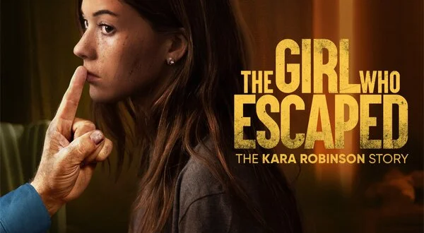 The Girl Who Escaped: The Kara Robinson Story