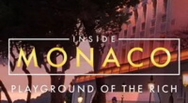 Inside Monaco: Playground of the Rich